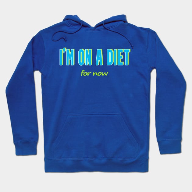 Subtle Humor T-Shirt - 'I'm on a Diet... For Now No 2 Hoodie by Fun Funky Designs